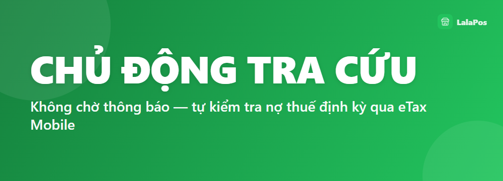 CHỦ ĐỘNG TRA CỨU — Không chờ thông báo — tự kiểm tra nợ thuế định kỳ qua eTax Mobile