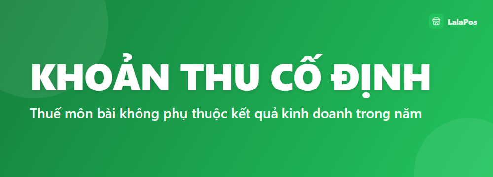KHOẢN THU CỐ ĐỊNH — Thuế môn bài không phụ thuộc kết quả kinh doanh trong năm