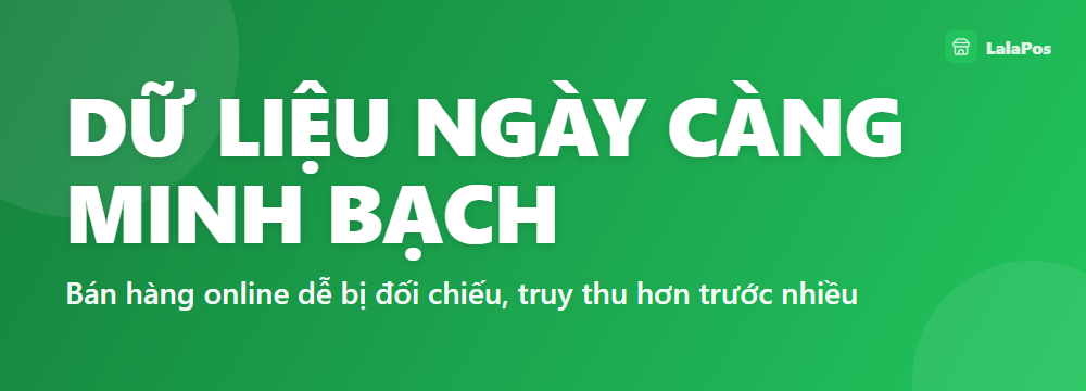 DỮ LIỆU NGÀY CÀNG MINH BẠCH — Bán hàng online dễ bị đối chiếu, truy thu hơn trước nhiều