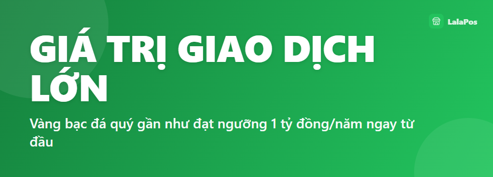 GIÁ TRỊ GIAO DỊCH LỚN — Vàng bạc đá quý gần như đạt ngưỡng 1 tỷ đồng/năm ngay từ đầu