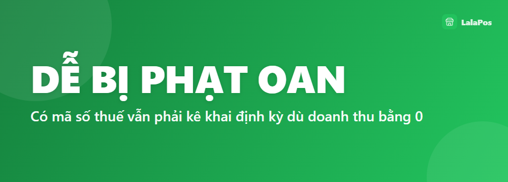DỄ BỊ PHẠT OAN — Có mã số thuế vẫn phải kê khai định kỳ dù doanh thu bằng 0