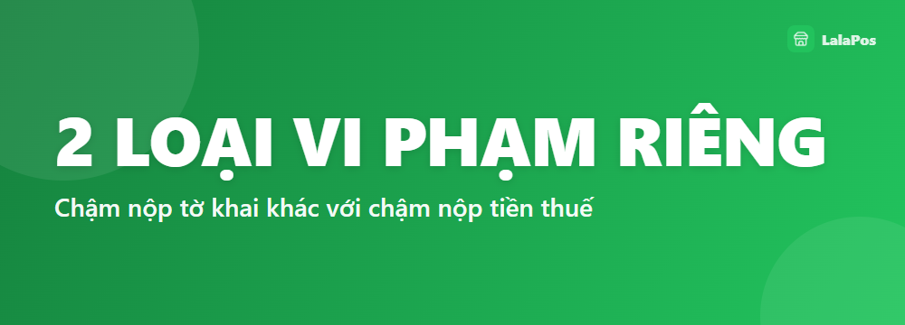 2 LOẠI VI PHẠM RIÊNG — Chậm nộp tờ khai khác với chậm nộp tiền thuế