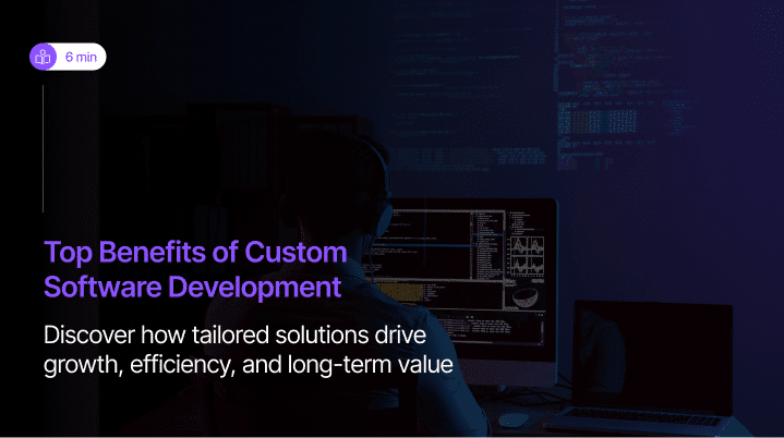 Top Benefits of Custom Software Development