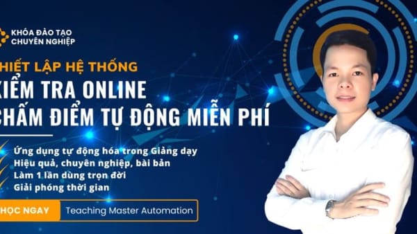 Khóa Học Thiết Lập Hệ Thống Kiểm Tra Online Chấm Điểm Tự Động Miễn Phí