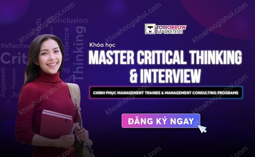 Khóa Học Master Critical Thinking & Interview Cùng Tomorrow Marketers