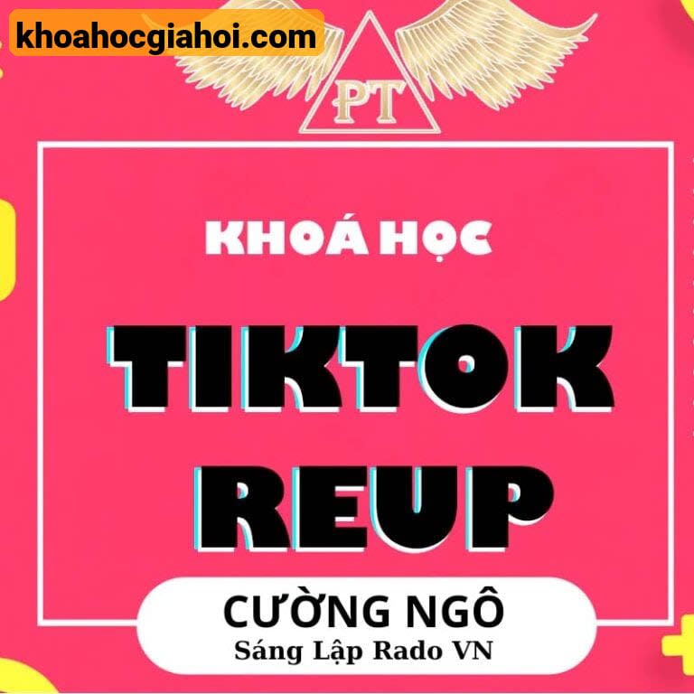 Khóa Học Reup Tiktok Cường Ngô 2023
