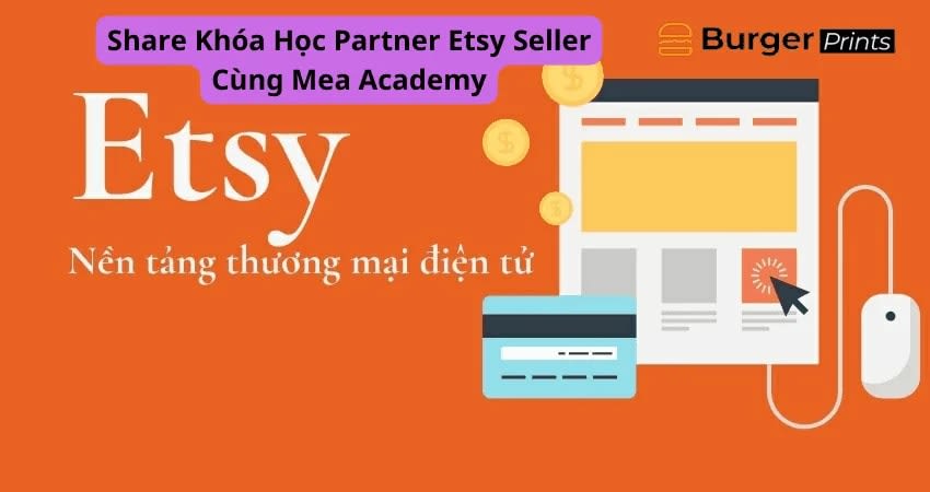 Share Khóa Học Partner Etsy Seller Cùng Mea Academy