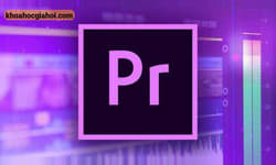 Khoá Học Adobe Premiere Cơ Bản – Dựng Phim Cho Doanh Nghiệp