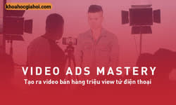 Khóa Học Video Ads Mastery Trường Lưu 2023