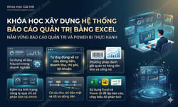 Khóa Học Xây Dựng Hệ Thống Báo Cáo Quản Trị Bằng Excel