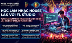 Học Làm Nhạc House Lak Với FL Studio