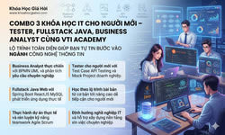 Combo 3 Khóa Học IT Cho Người Mới – Tester, Fullstack Java, Business Analyst Cùng VTI Academy
