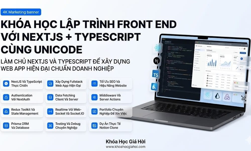 Khóa Học Lập Trình Front-End Với NextJS + TypeScript Cùng Unicode