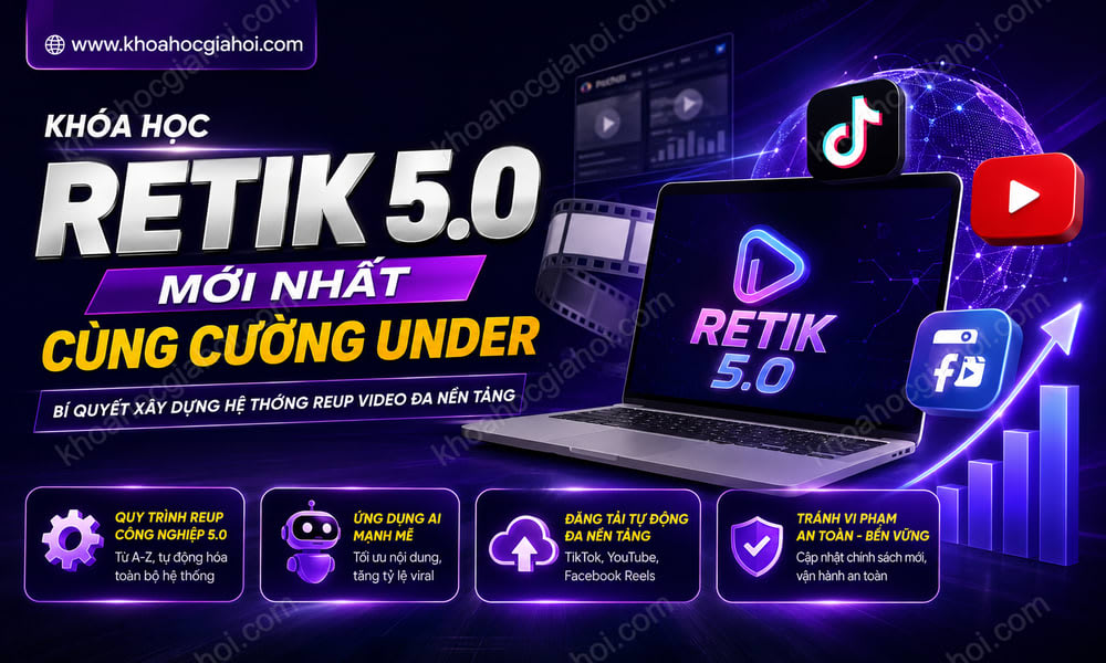 Khóa Học RETIK 5.0 Mới Nhất Cùng Cường Under