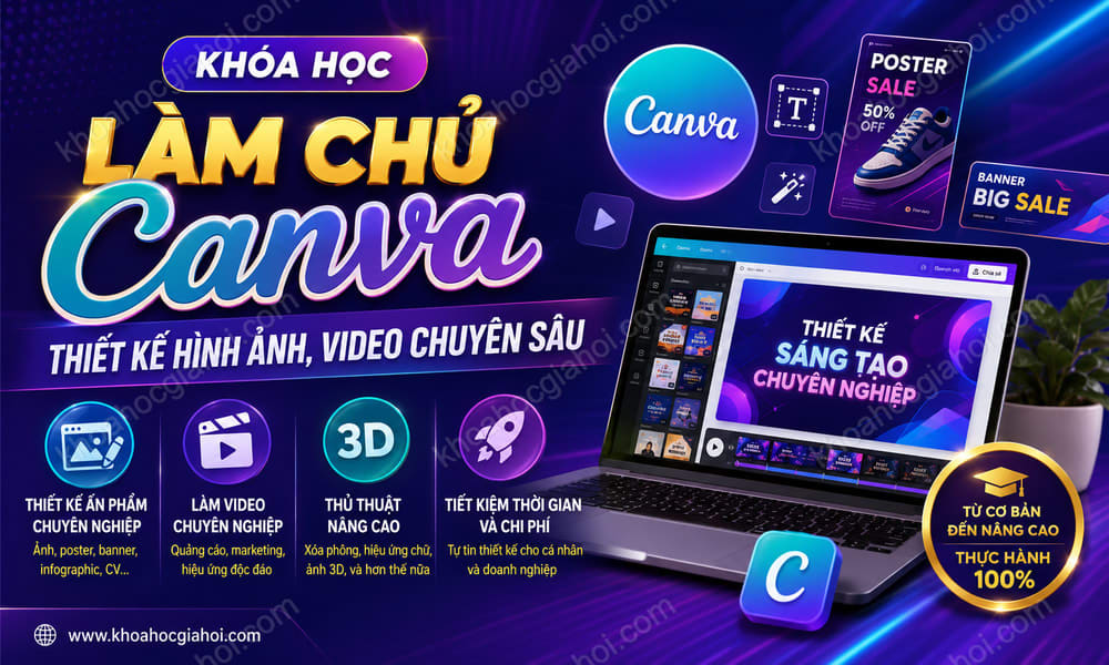 Khóa Học Làm Chủ Canva Thiết Kế Hình Ảnh, Video Chuyên Sâu