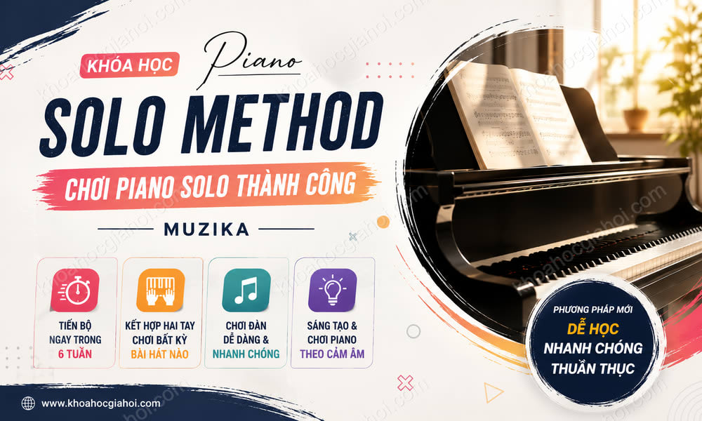 Khóa Học Piano Solo Method – Phương Pháp Chơi Piano Solo Thành Công - Muzika