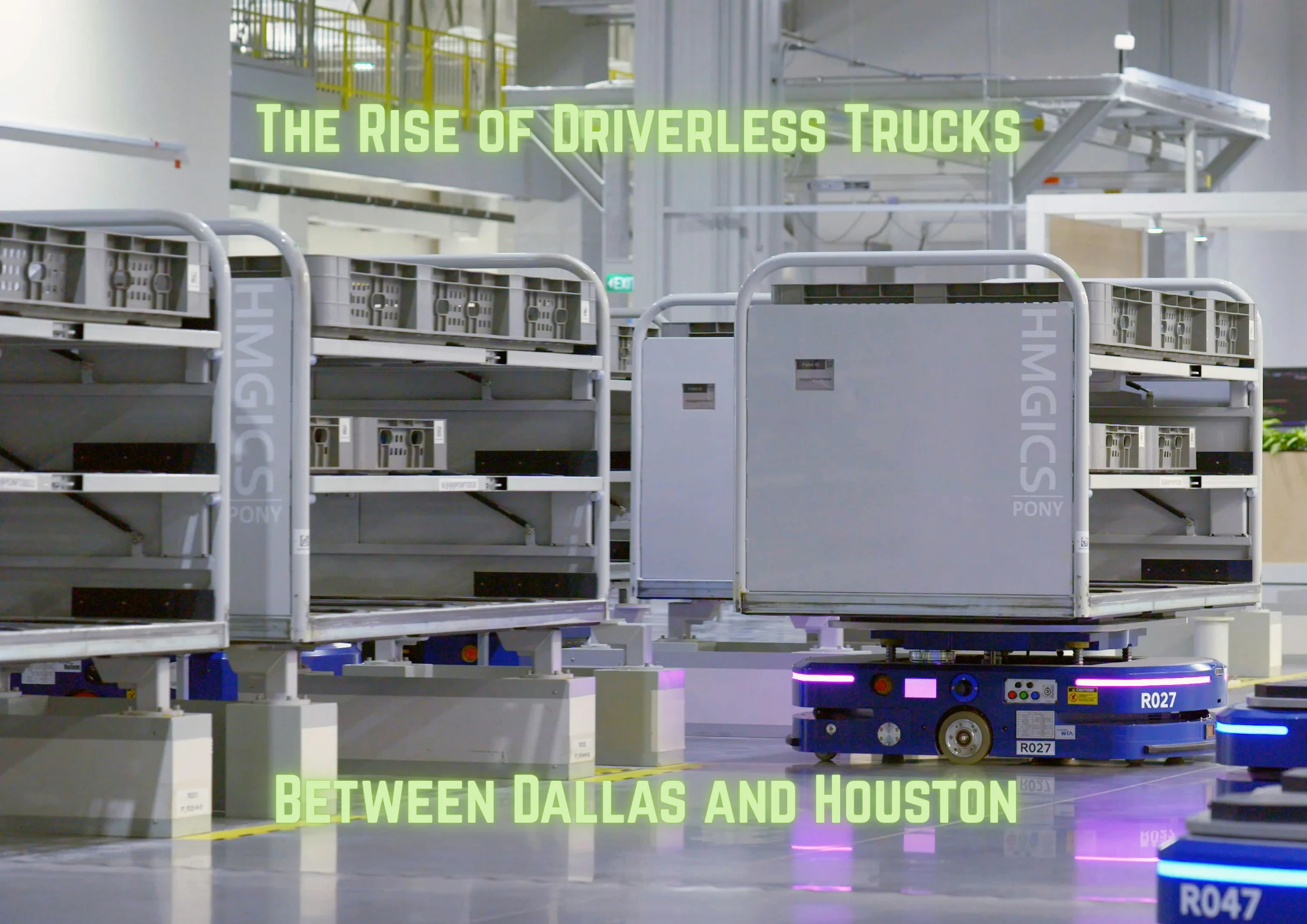 Driverless robot in a warehouse at Dallas and Houston