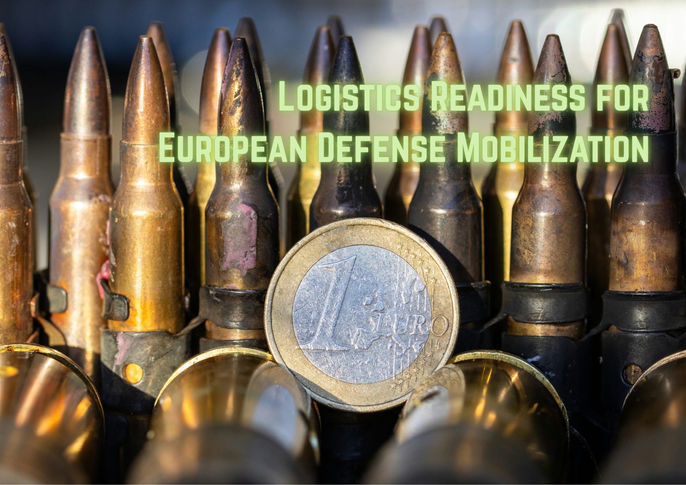 1 Euro coin infront of bullets representing the article talking about european defense and how logistics needs to be ready