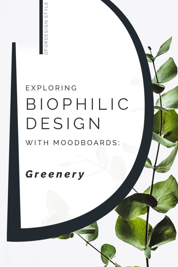 Biophilic moodboards: greenery. Pin it.