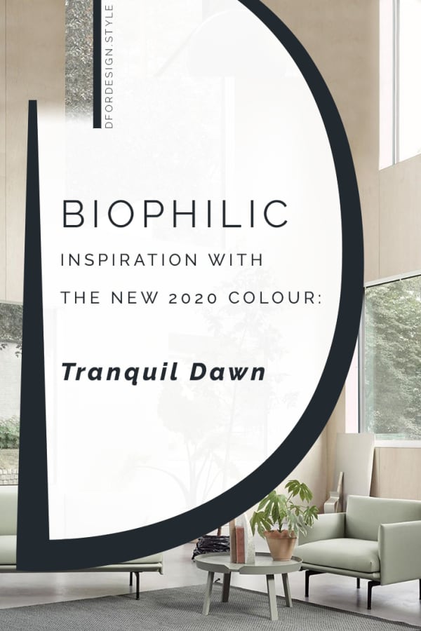 Biophilic inspiration with Tranquil Dawn, the new 2020 colour. Pin it.