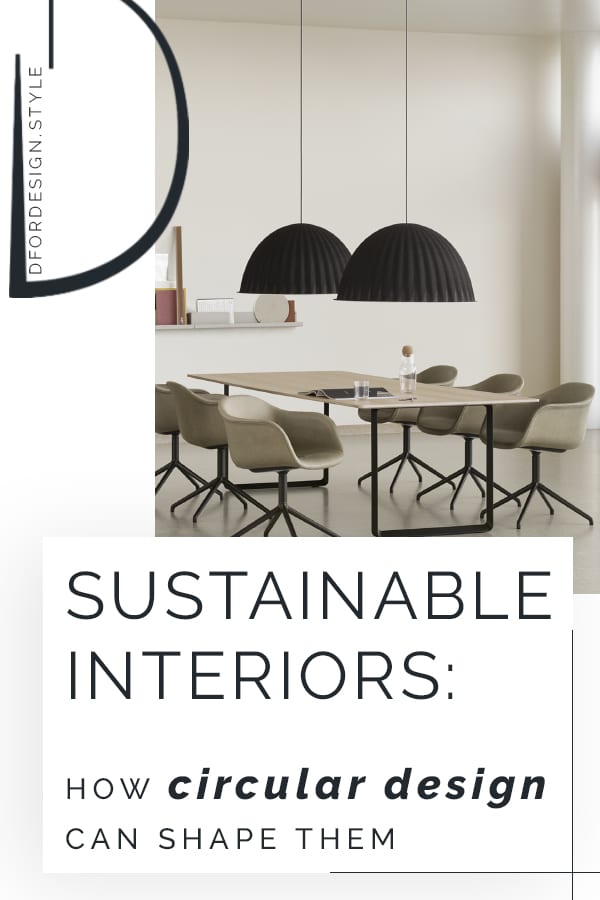 How circular design can make interiors smarter and sustainable. Pin it.