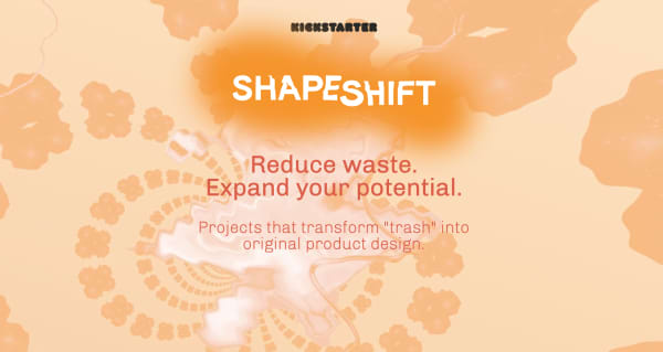 Shapeshift banner saying "Reduce waste. Expand your potential. Projects that transform "trash" into original product design."