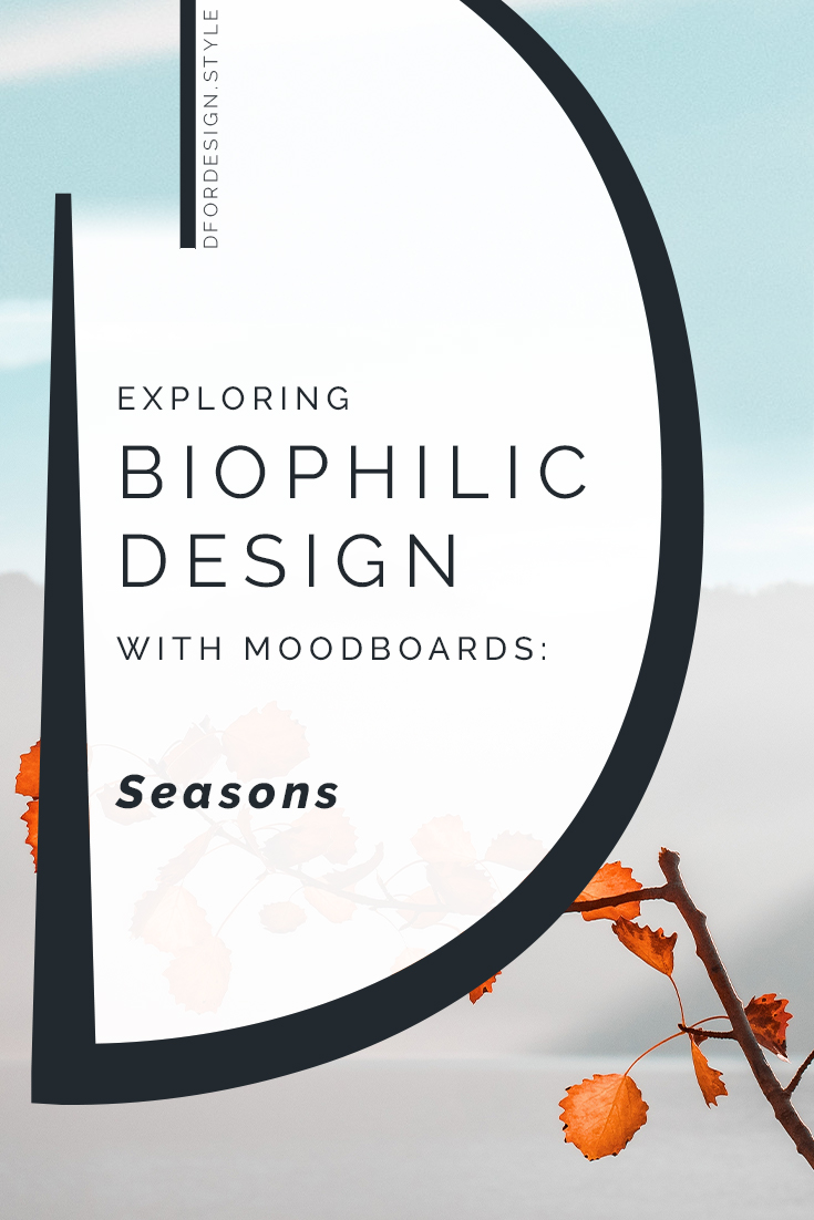 Biophilic moodboards: connecting with seasons. Pin it.