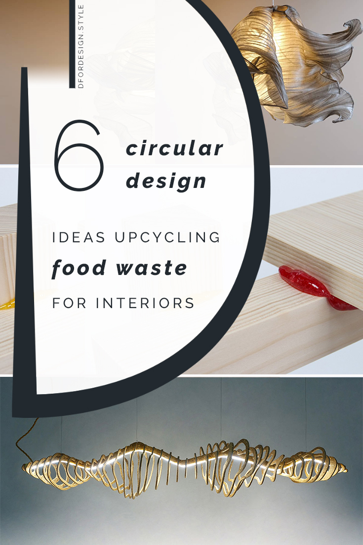 6 circular design ideas upcycling food waste for interiors. Pin it.