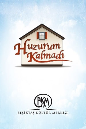Huzurum Kalmadı