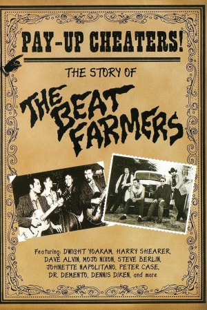Pay Up Cheaters: The Story of the Beat Farmers