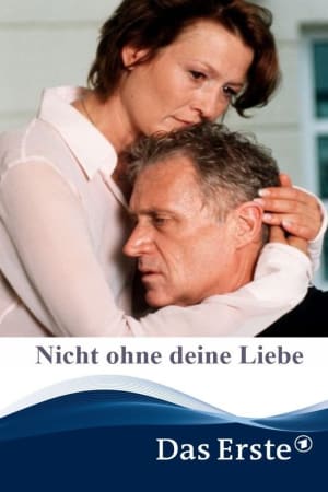 Nicht ohne deine Liebe