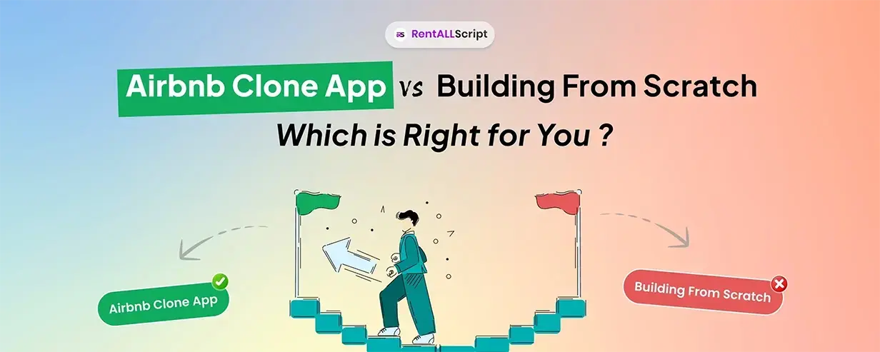 Airbnb Clone App vs Building From Scratch: Which is Right For You?