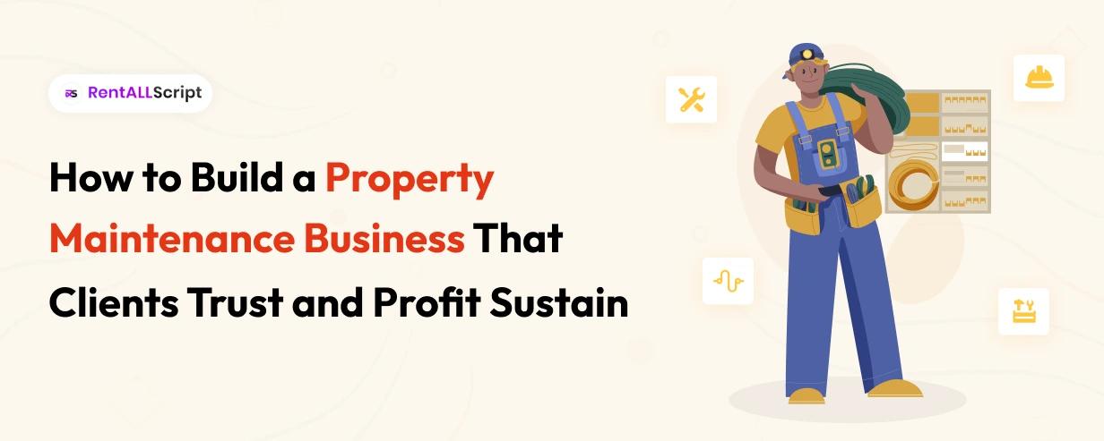 How to Build a Property Maintenance Business That Clients Trust and Sustains Profit