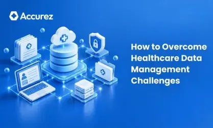 How to Overcome Healthcare Data Management Challenges