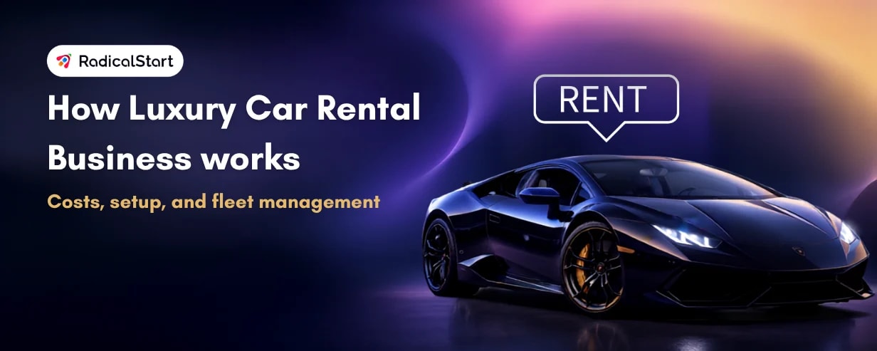 How Luxury Car Rental Business Works: Costs, Setup, and Fleet Management