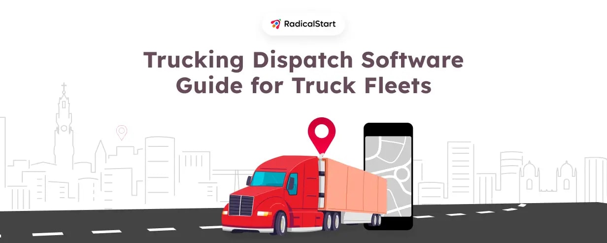 Trucking Dispatch Software for Truck Fleets: What You Need to Know