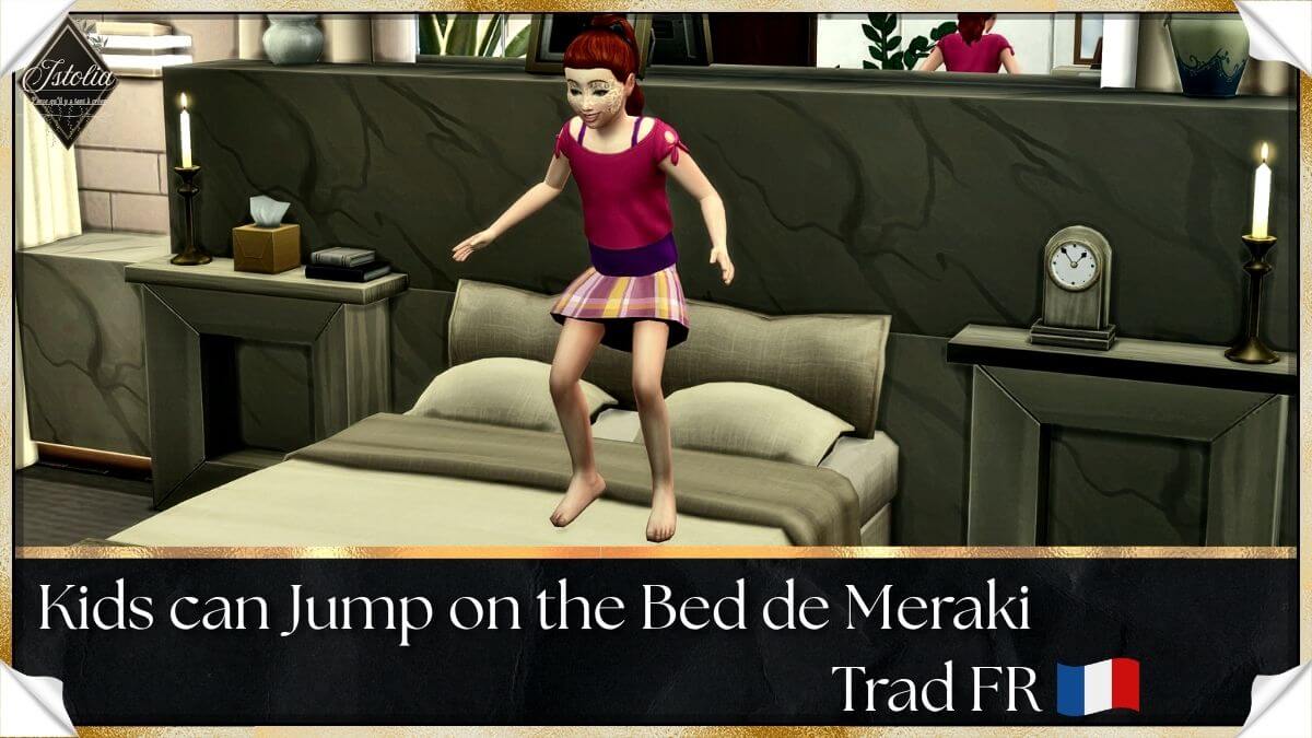 Traduction FR Kids can Jump on the Bed de Meraki traduit par Istolia Sims 4