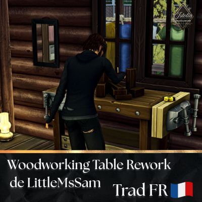 Traduction FR Woodworking Table Rework de LMS traduit par Istolia Sims 4