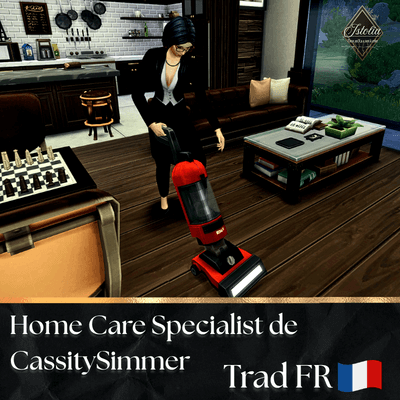 Traduction FR Home Care Specialist de CassitySimmer traduit par Istolia Sims 4