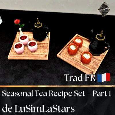 Traduction FR Seasonal Tea Recipe Set – Part 1 de LuSimLaStars traduit par Istolia Sims 4