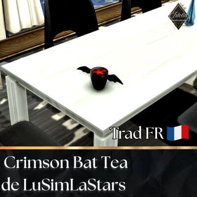 Traduction FR Crimson Bat Tea de LuSimLaStars traduit par Istolia Sims 4