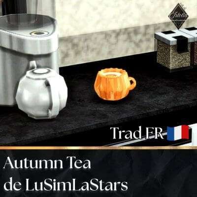 Traduction FR Instant Autumn Tea de LuSimLaStars traduit par Istolia Sims 4