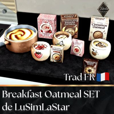 Traduction FR Breakfast Oatmeal SET de LuSimLaStars traduit par Istolia Sims 4