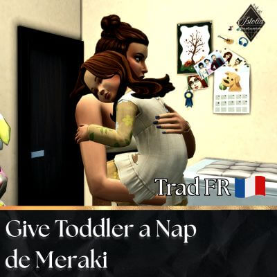 Traduction FR Give Toddler a Nap de Meraki traduit par Istolia Sims 4