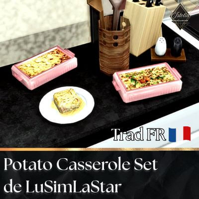 Traduction FR Potato Casserole Set de LuSimLaStars traduit par Istolia Sims 4