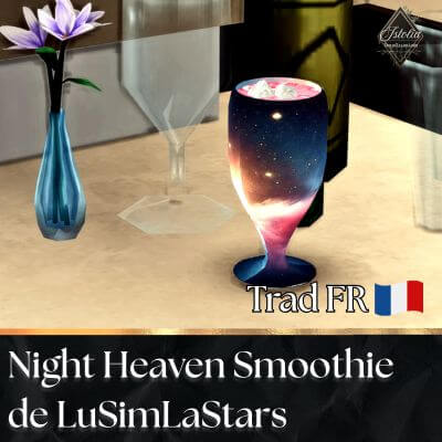 Traduction FR Night Heaven Smoothie de LuSimLaStars traduit par Istolia Sims 4