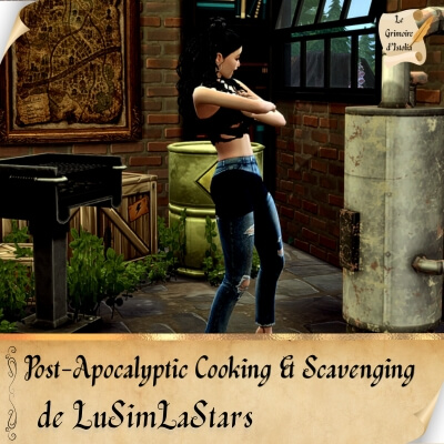 Traduction FR Post-Apocalyptic Cooking & Scavenging de LuSimLaStars traduit par Istolia Sims 4