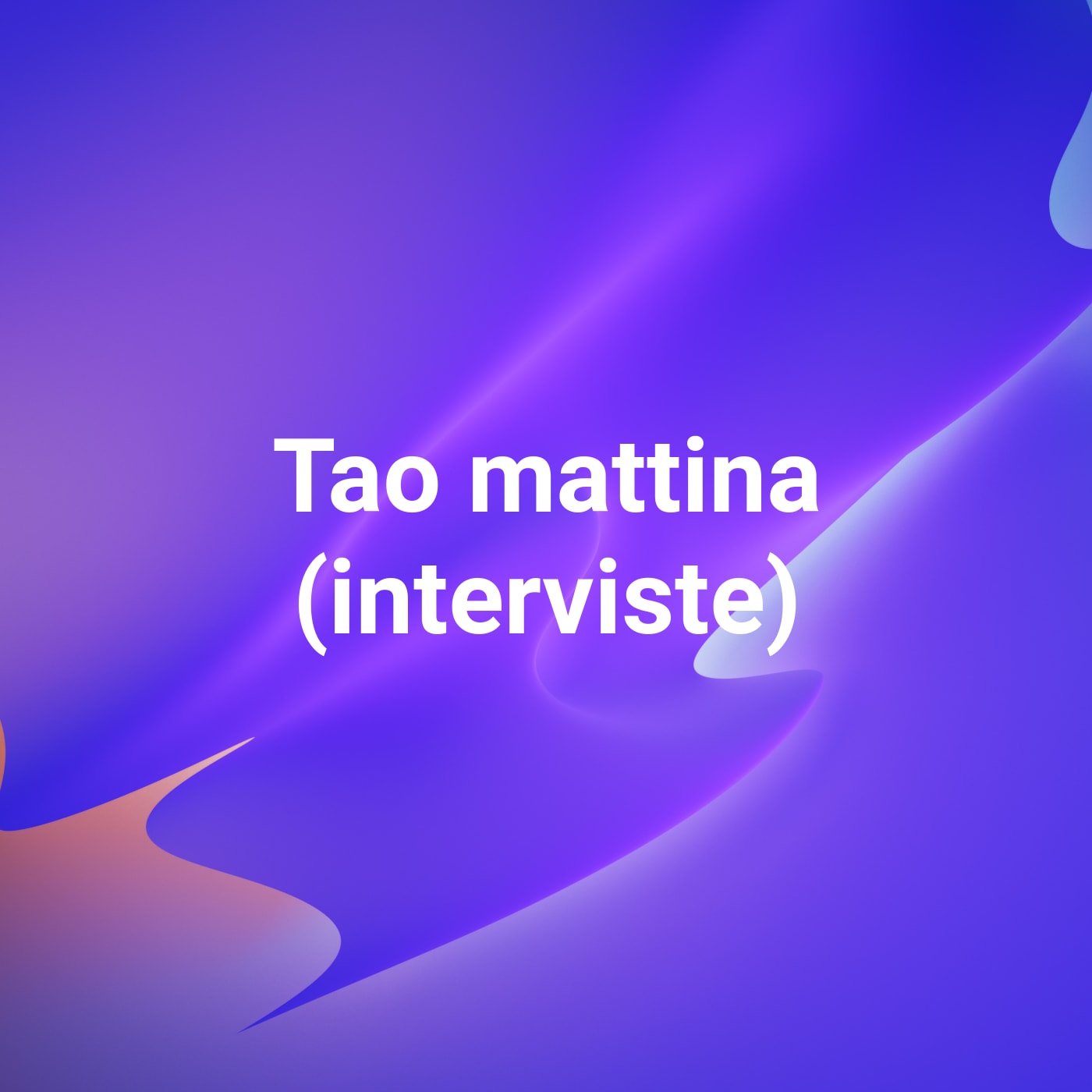 Tao mattina (interviste)