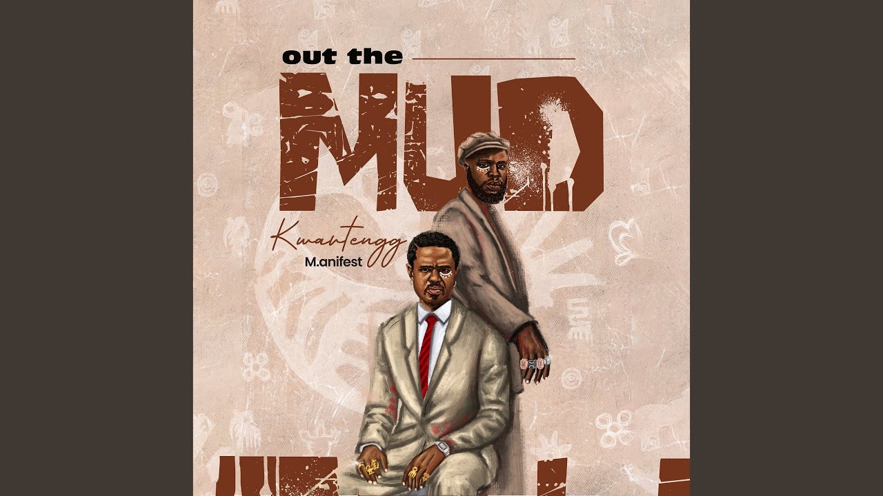 Kwarteng Collaborates with M.anifest on New Track 'Out The Mud'
