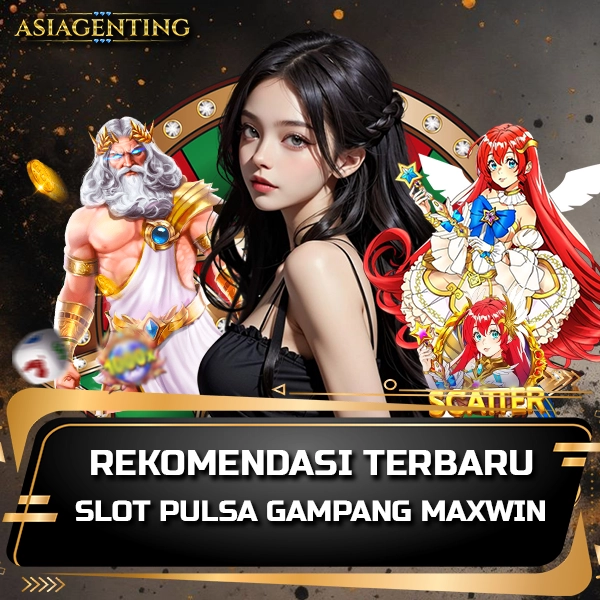 Asiagenting : Rekomendasi Terbaru Slot Pulsa Gampang Maxwin 2025.